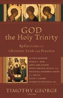 Pre-Owned God The Holy Trinity: Reflections On Christian Faith And Practice (Paperback) By Timothy George