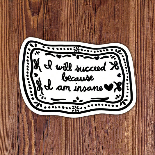 3-Inch "I'll Succeed Because I'm Crazy" Funny Motivational Sticker, Suitable For Laptops, Water Bottles, Notebooks, And Cups, Perfect Gift For Students, Teachers, Office Workers, Creatives, Gamers, Re