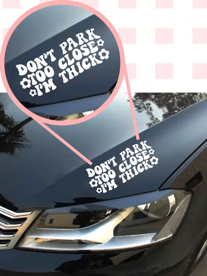 Don't Park Too Close Decal- Funny Car Decal, Car Window Decal Sticker