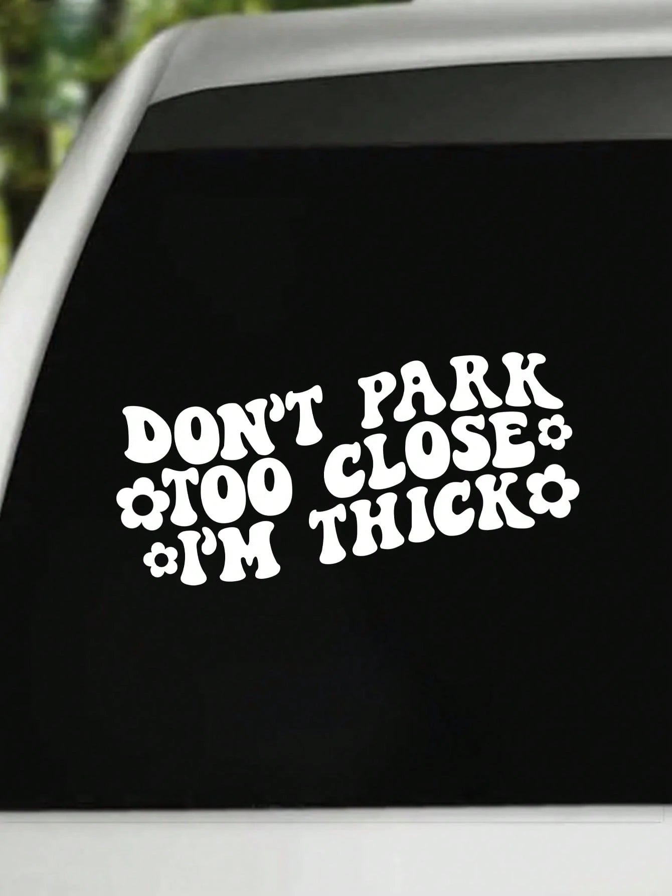 Don't Park Too Close Decal- Funny Car Decal, Car Window Decal Sticker