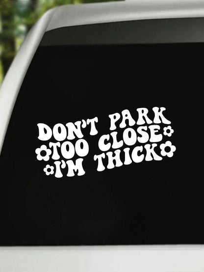 Don't Park Too Close Decal- Funny Car Decal, Car Window Decal Sticker