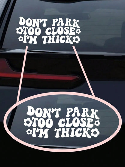 Don't Park Too Close Decal- Funny Car Decal, Car Window Decal Sticker