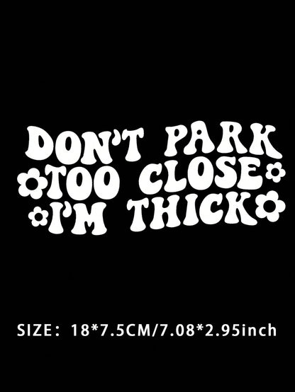 Don't Park Too Close Decal- Funny Car Decal, Car Window Decal Sticker