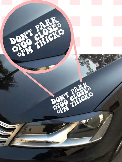 Don't Park Too Close Decal- Funny Car Decal, Car Window Decal Sticker