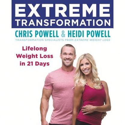 Extreme Transformation: Lifelong Weight Loss In 21 Days (Paperback) By Chris Powell, Heidi Powell