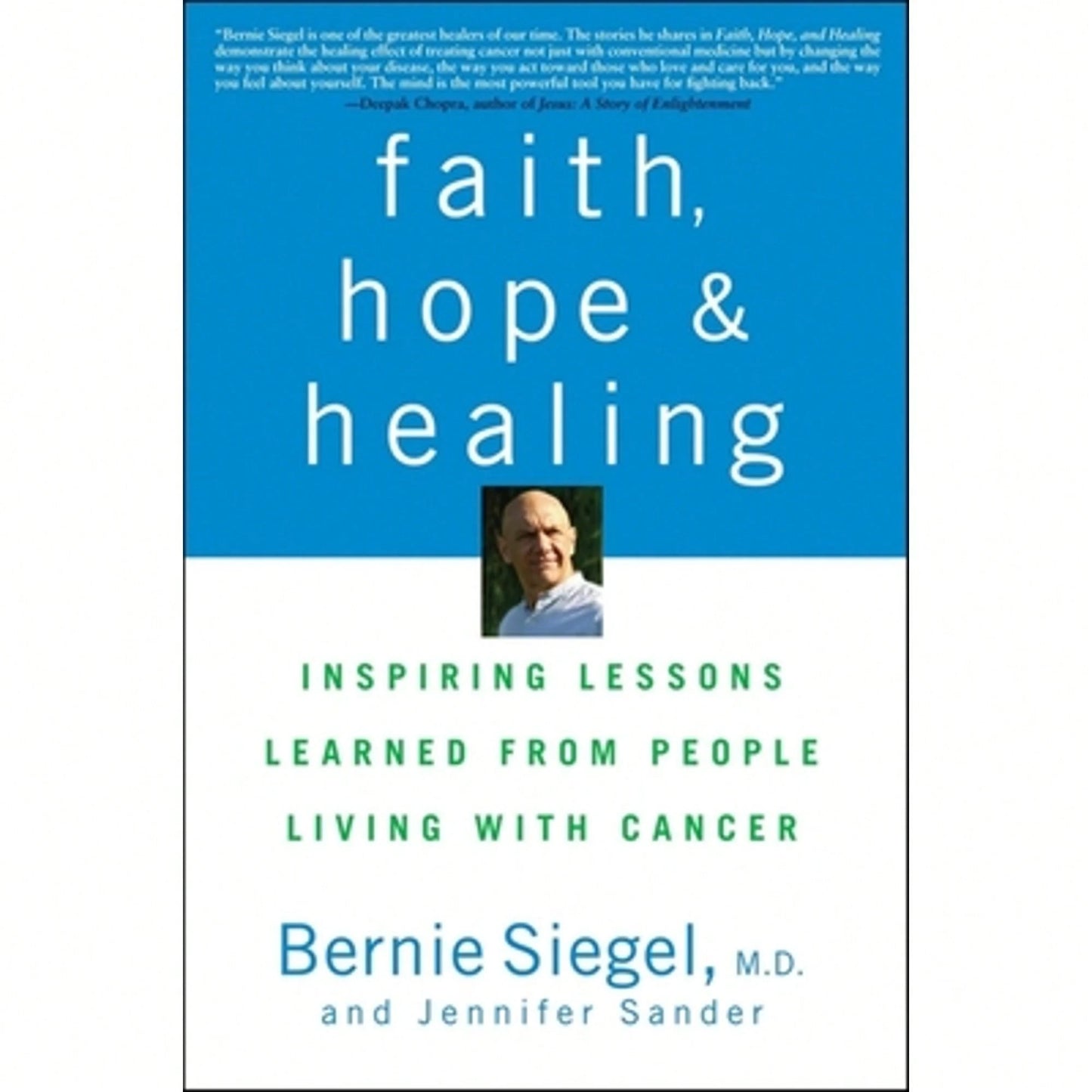 Faith, Hope And Healing: Inspiring Lessons Learned From People Living With Cancer (Paperback) By Dr. Bernie Siegel, Jennifer Sander
