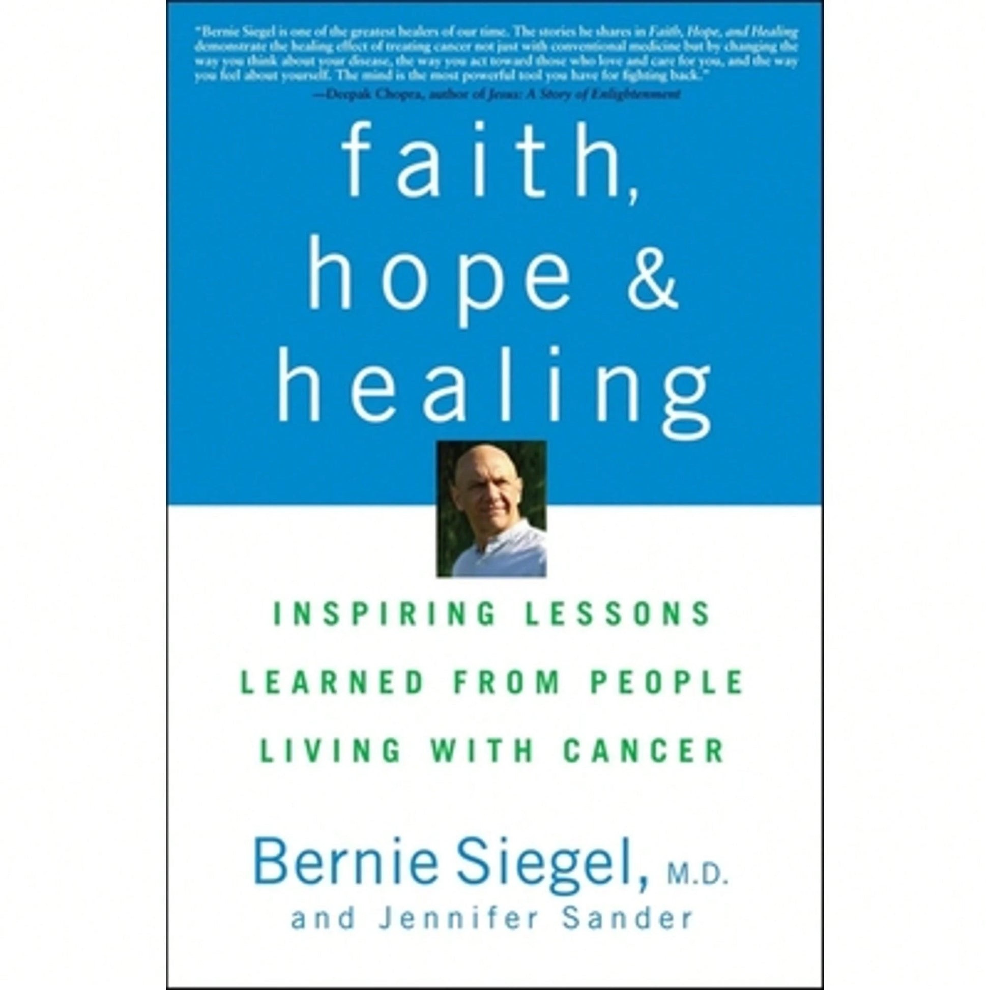Faith, Hope And Healing: Inspiring Lessons Learned From People Living With Cancer (Paperback) By Dr. Bernie Siegel, Jennifer Sander