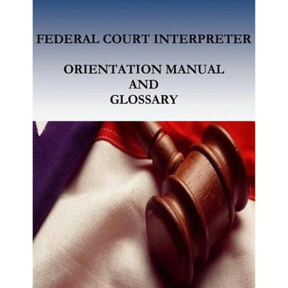 Federal Court Interpreters Orientation Manual And Glossary (Paperback) By Court Services Office, Penny Hill Press (Editor), Administrative Office Of T