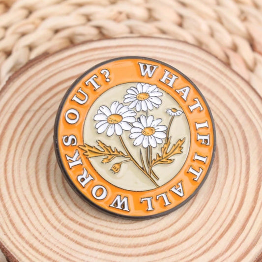 Inspirational Daisy Badges From The Life Attitude Series Fashionable Round Lapel Pins With Daisy Designs And The Motto Works Out? What If It Does Try It Out Badges Accessories With Daisies And Inspiri