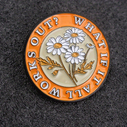 Inspirational Daisy Badges From The Life Attitude Series Fashionable Round Lapel Pins With Daisy Designs And The Motto Works Out? What If It Does Try It Out Badges Accessories With Daisies And Inspiri