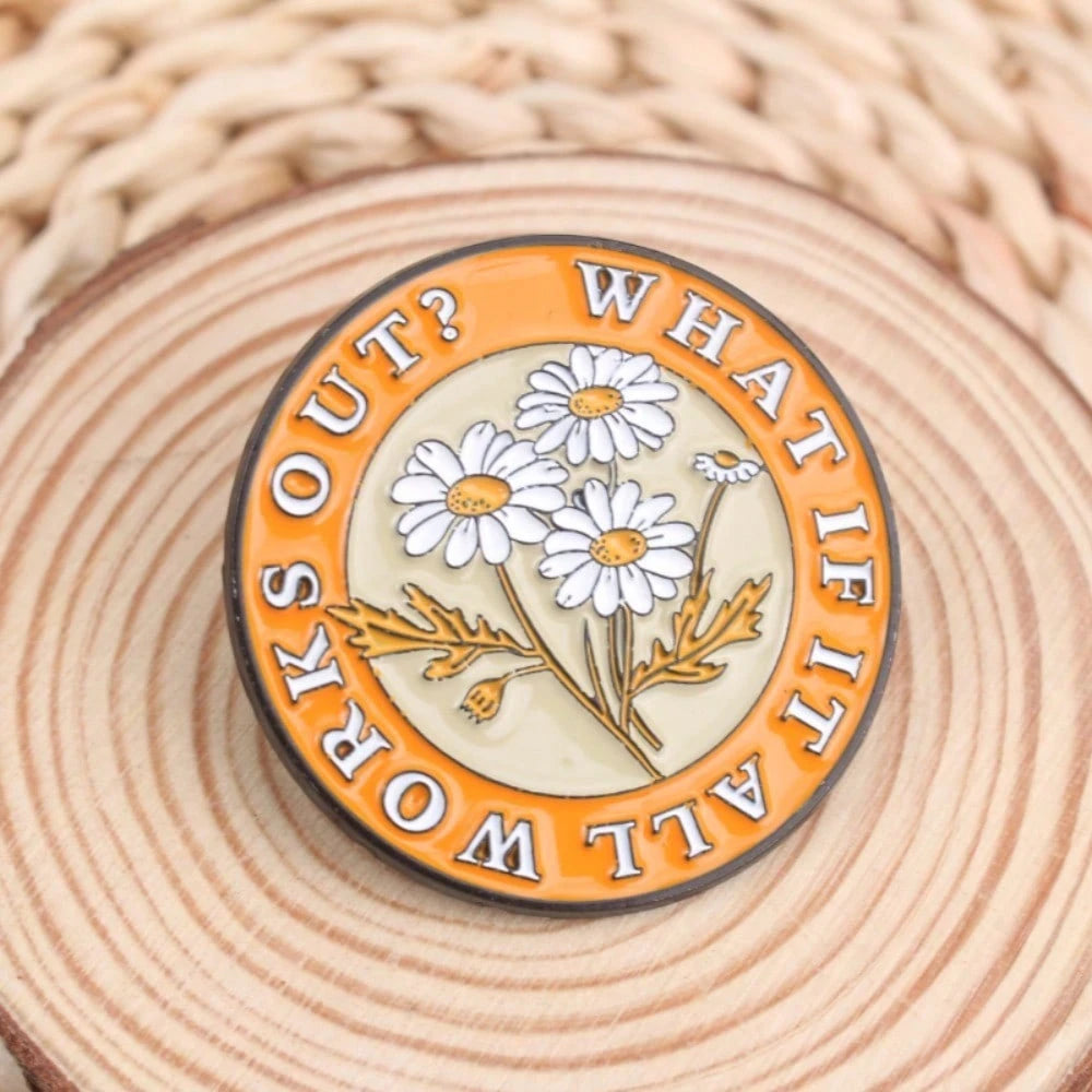 Inspirational Daisy Badges From The Life Attitude Series Fashionable Round Lapel Pins With Daisy Designs And The Motto Works Out? What If It Does Try It Out Badges Accessories With Daisies And Inspiri