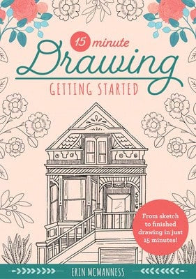 Pre-Owned 15-Minute Drawing: Getting Started: From Sketch To Finished Drawing In Just 15 Minutes! (Paperback) By Erin McManness