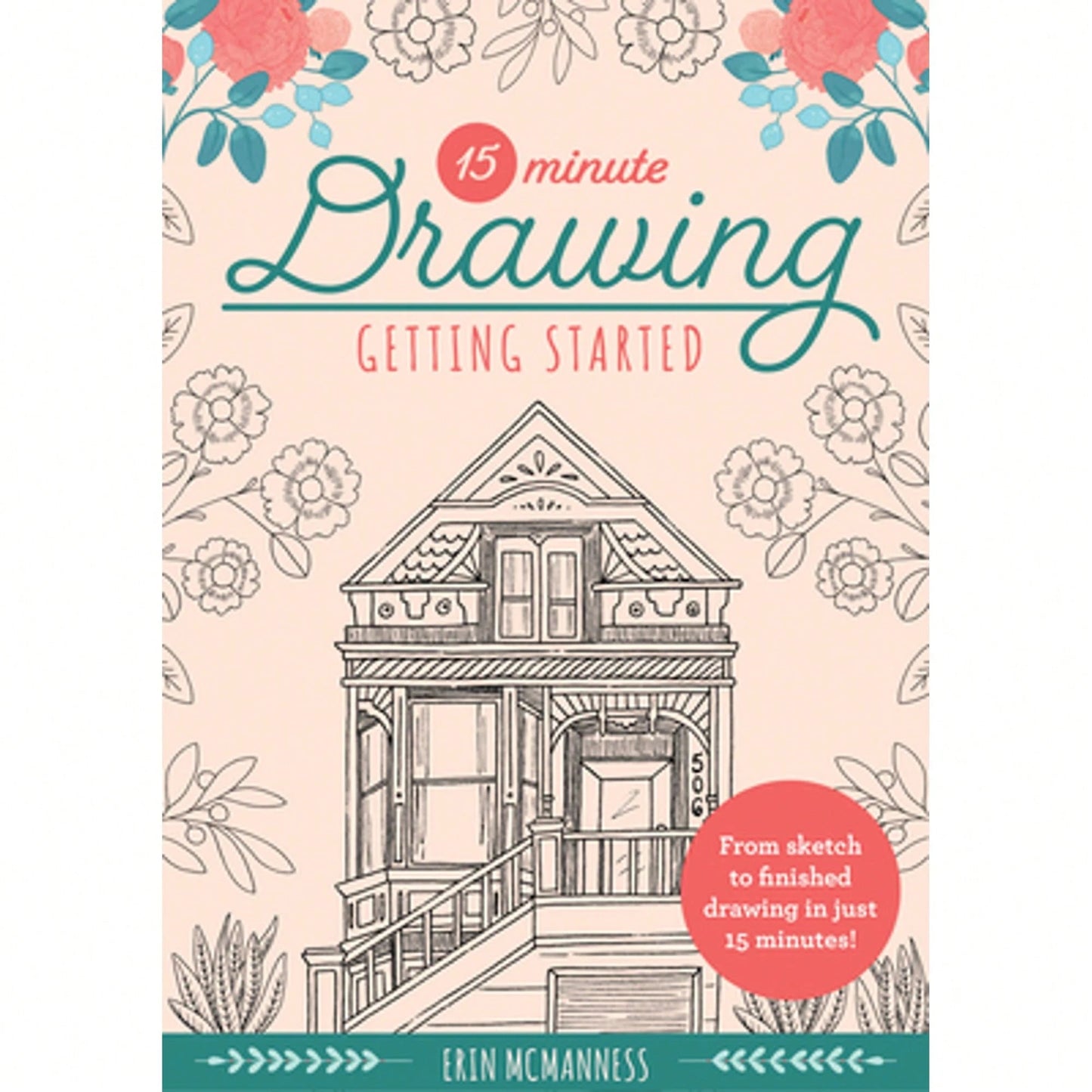Pre-Owned 15-Minute Drawing: Getting Started: From Sketch To Finished Drawing In Just 15 Minutes! (Paperback) By Erin McManness
