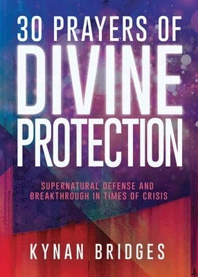 Pre-Owned 30 Prayers Of Divine Protection: Supernatural Defense And Breakthrough In Times Of Crisis (Paperback) By Kynan Bridges