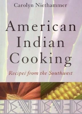Pre-Owned American Indian Cooking: Recipes From The Southwest (Paperback) By Carolyn Niethammer