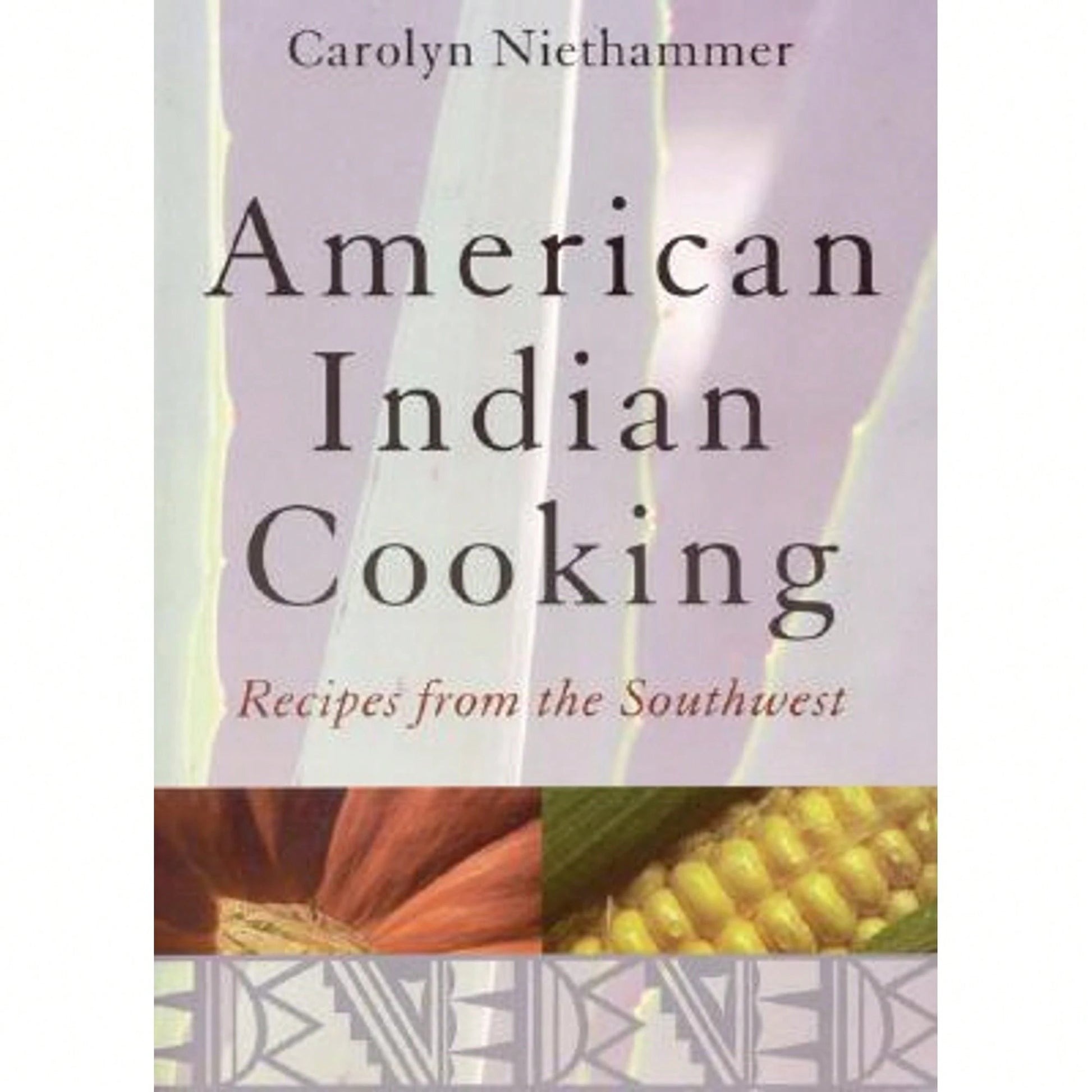 Pre-Owned American Indian Cooking: Recipes From The Southwest (Paperback) By Carolyn Niethammer