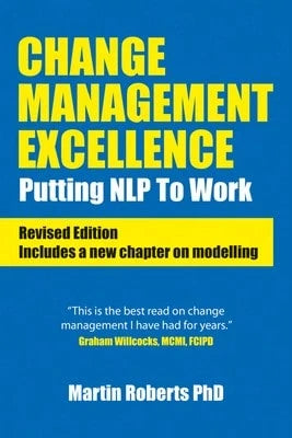 Pre-Owned Change Management Excellence: Putting NLP To Work (Paperback) By Martin Roberts PhD