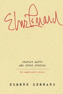 Pre-Owned Charlie Martz And Other Stories: The Unpublished Stories (Hardcover) By Elmore Leonard