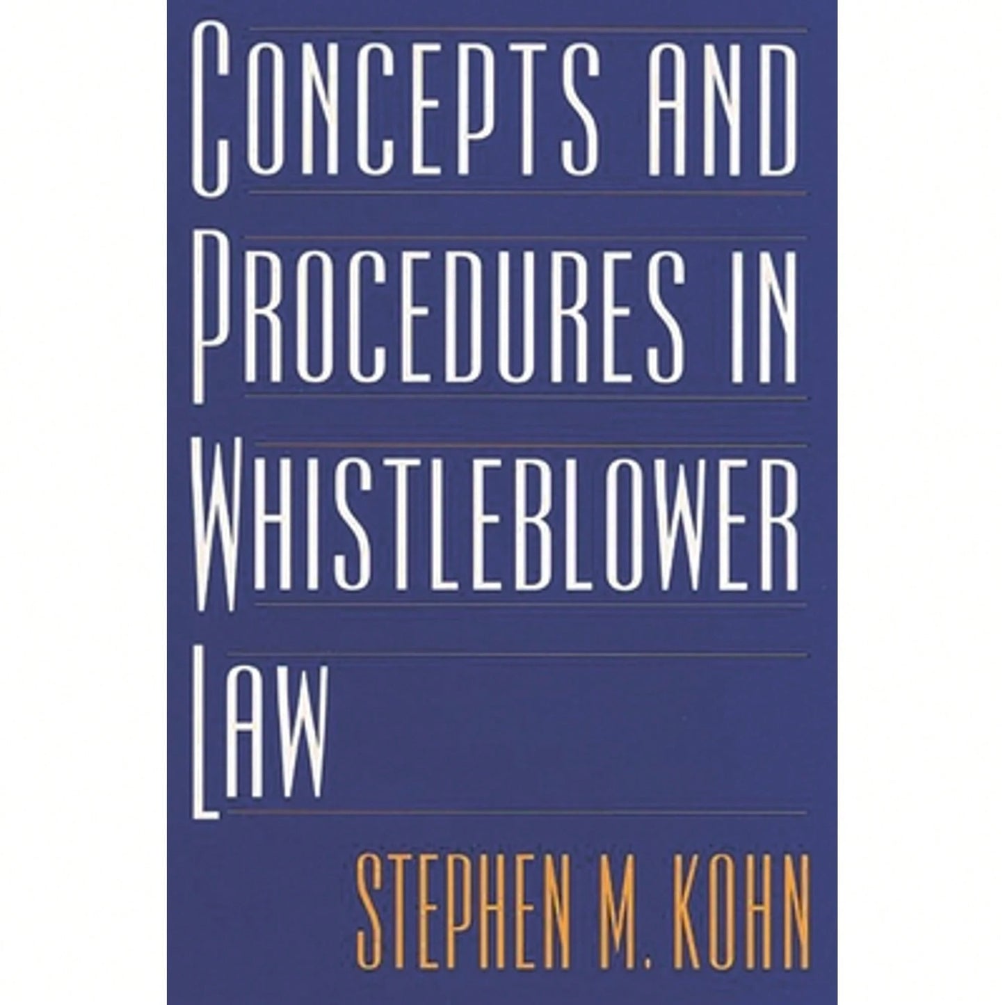 Pre-Owned Concepts And Procedures In Whistleblower Law (Hardcover) By Stephen M Kohn