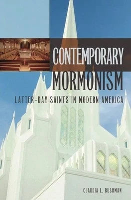 Pre-Owned Contemporary Mormonism: Latter-Day Saints In Modern America (Hardcover) By Claudia L Bushman