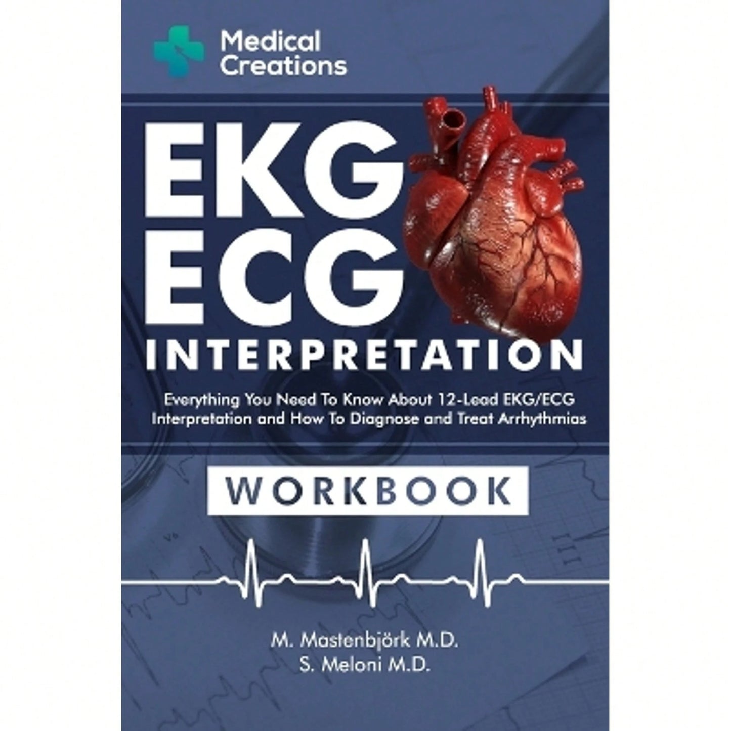 Pre-Owned EKG/ECG Interpretation: Everything You Need To Know About The 12- Lead ECG/EKG (Paperback) By M Mastenbjörk, Medical Creations, S Meloni