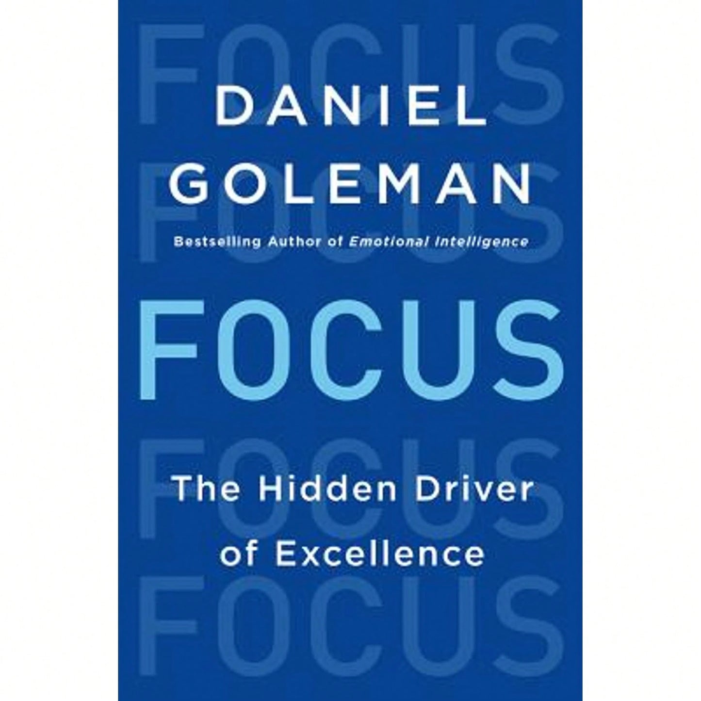 Pre-Owned Focus: The Hidden Driver Of Excellence (Hardcover) By Prof. Daniel Goleman
