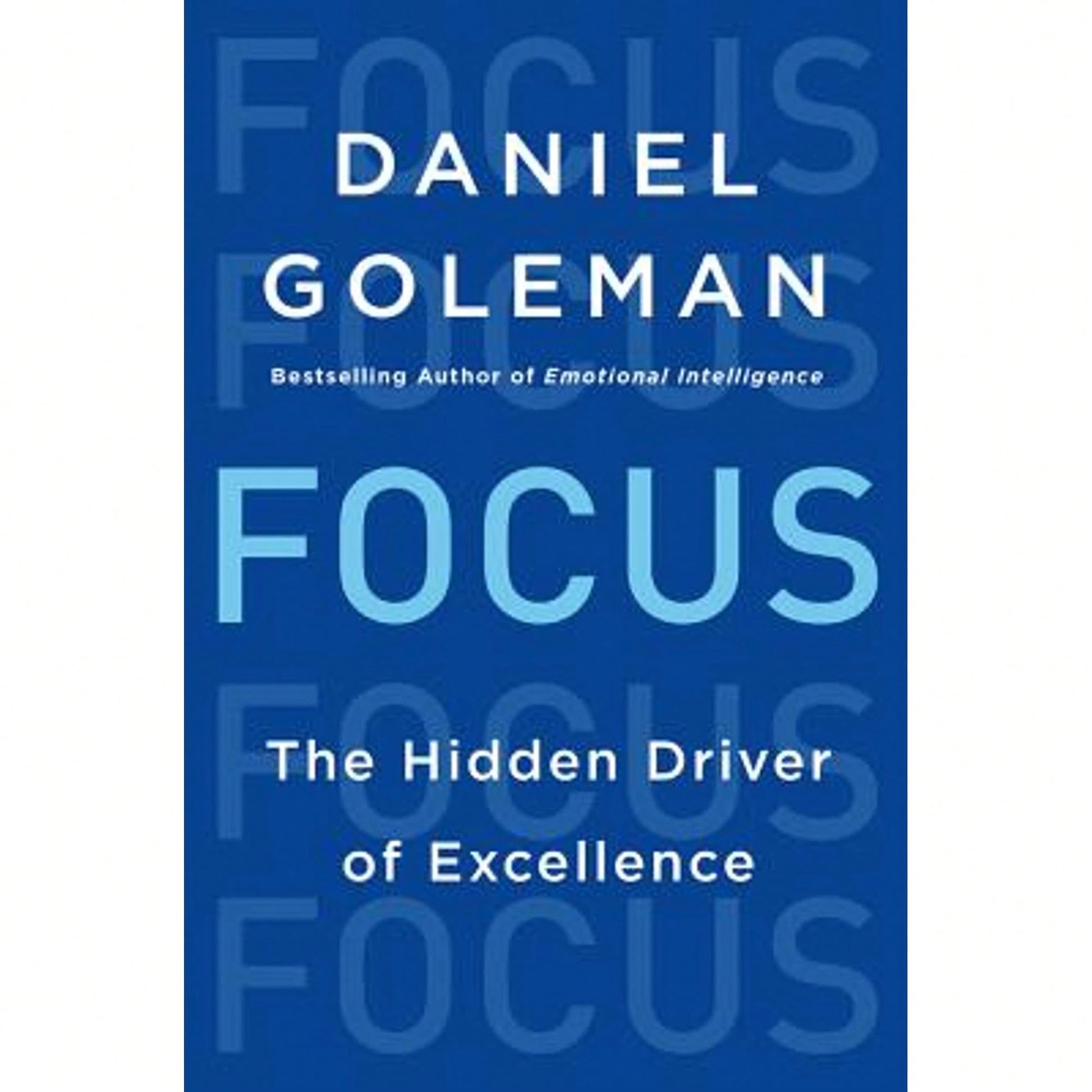 Pre-Owned Focus: The Hidden Driver Of Excellence (Hardcover) By Prof. Daniel Goleman