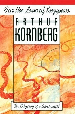 Pre-Owned For The Love Of Enzymes: The Odyssey Of A Biochemist (Paperback) By Arthur Kornberg