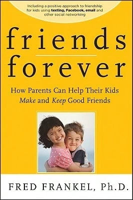 Pre-Owned Friends Forever: How Parents Can Help Their Kids Make And Keep Good Friends (Paperback) By Fred Frankel