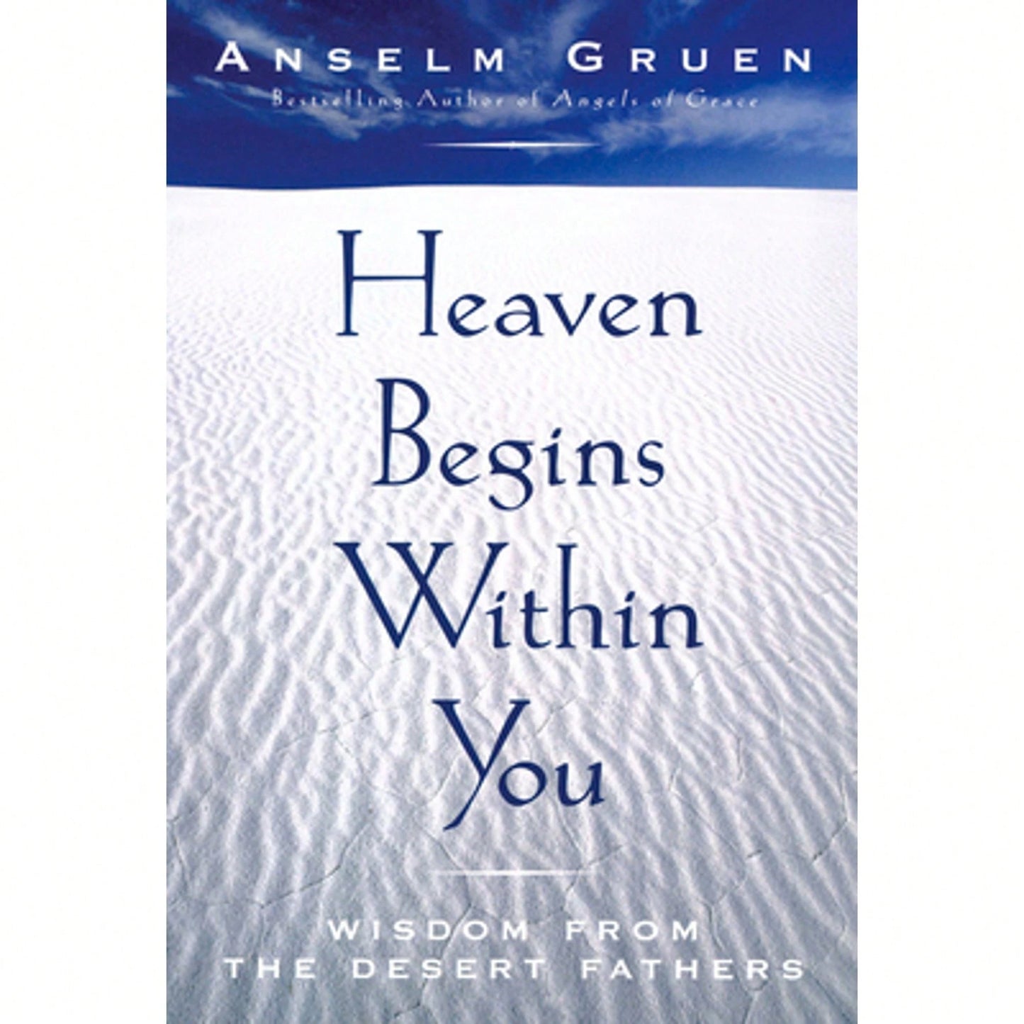 Pre-Owned Heaven Begins Within You: Wisdom From The Desert Fathers (Paperback) By Anselm Gruen