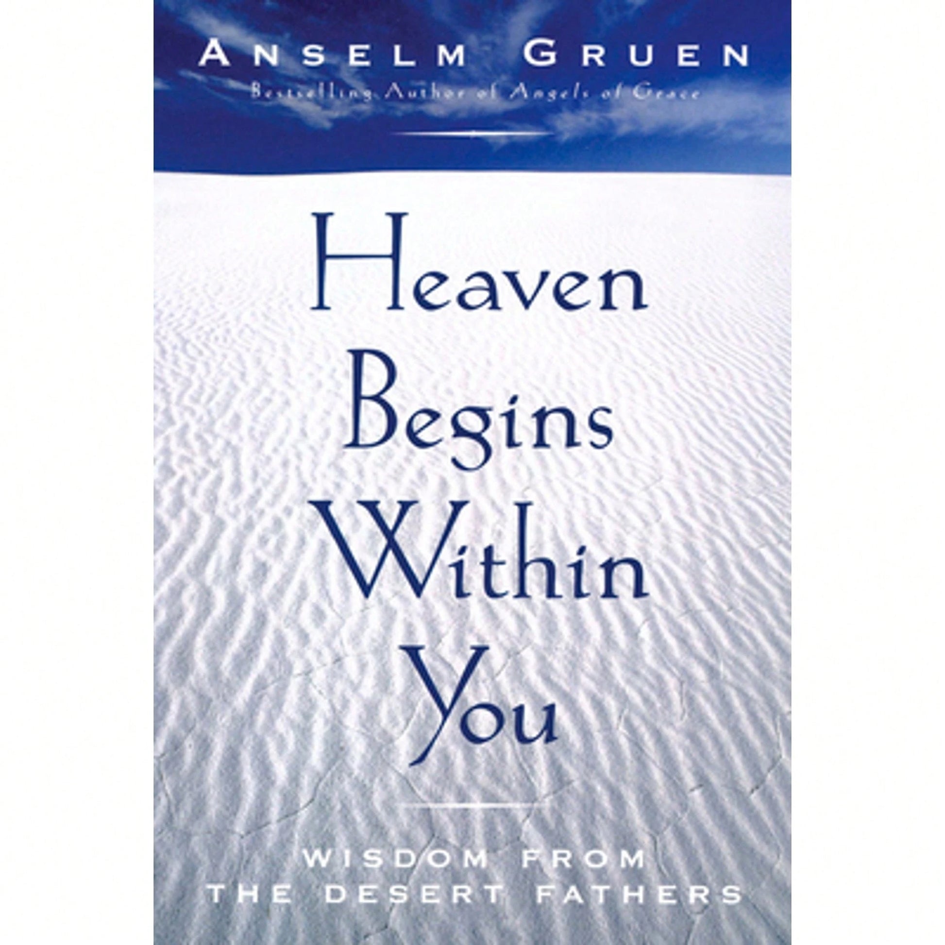 Pre-Owned Heaven Begins Within You: Wisdom From The Desert Fathers (Paperback) By Anselm Gruen