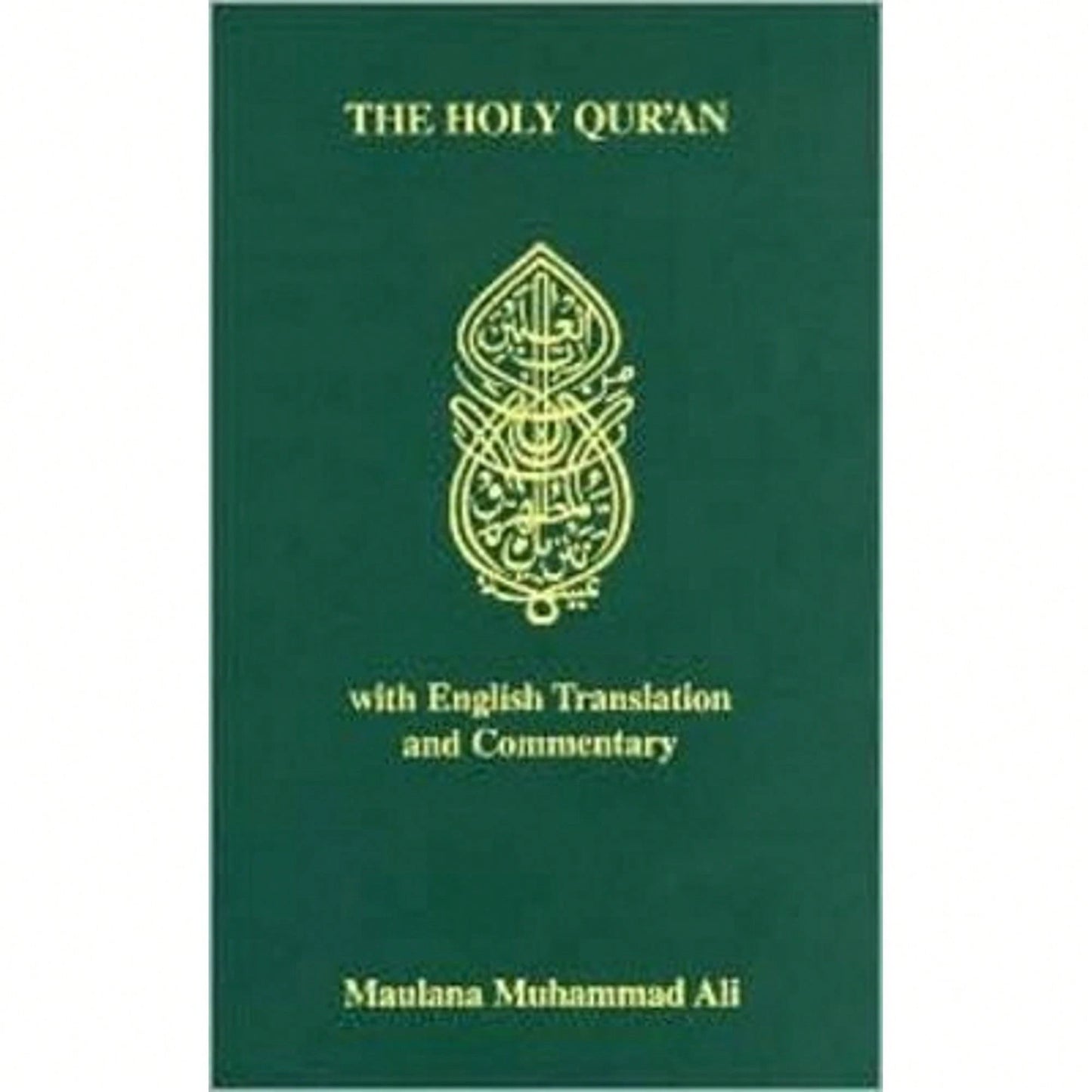 Pre-Owned Holy Quran: With English Translantion And Commentary (Hardcover) By Maulana Muhammad Ali