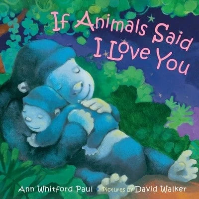Pre-Owned If Animals Said I Love You (Hardcover) By Ann Whitford Paul