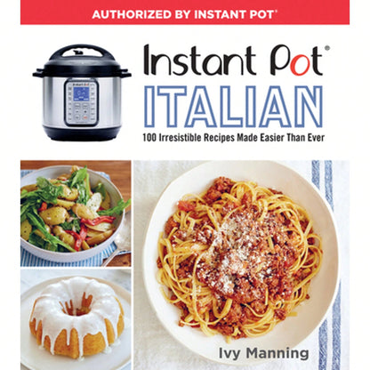 Pre-Owned Instant Pot Italian: 100 Irresistible Recipes Made Easier Than Ever (Paperback) By Ivy Manning
