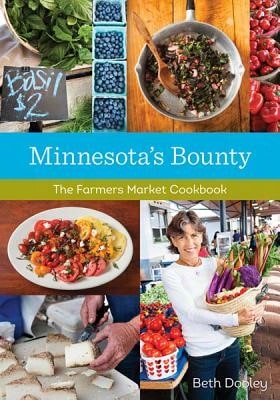 Pre-Owned Minnesota's Bounty: The Farmers Market Cookbook (Paperback) By Beth Dooley, Mette Nielsen