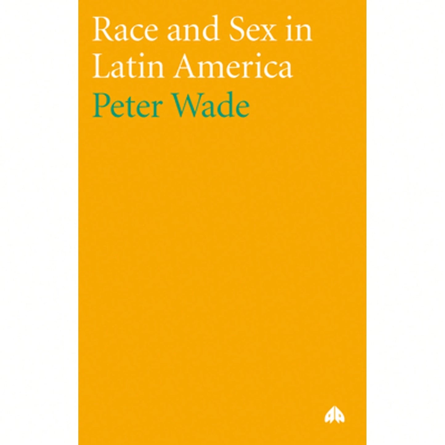 Pre-Owned Race And Sex In Latin America (Paperback) By Peter Wade