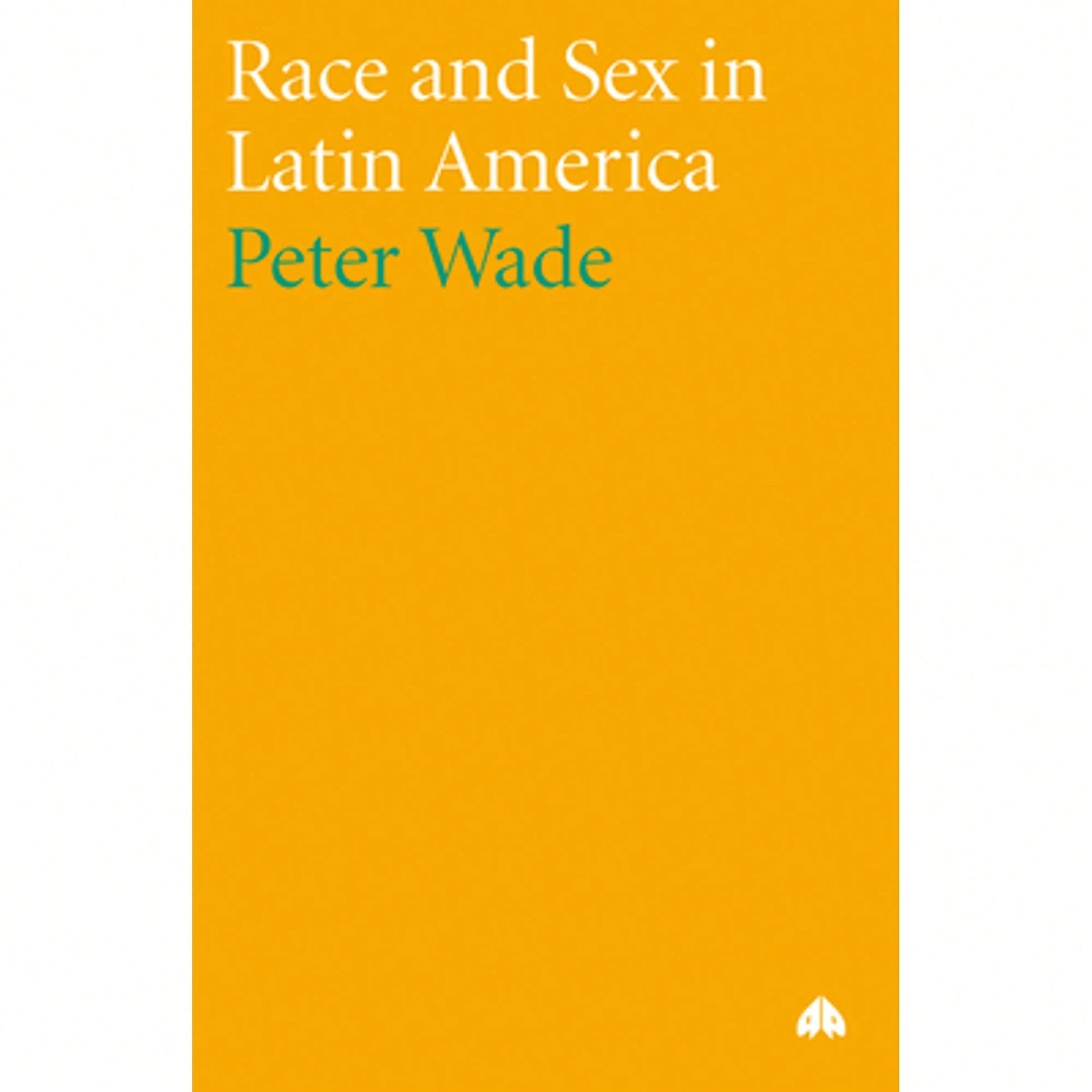 Pre-Owned Race And Sex In Latin America (Paperback) By Peter Wade