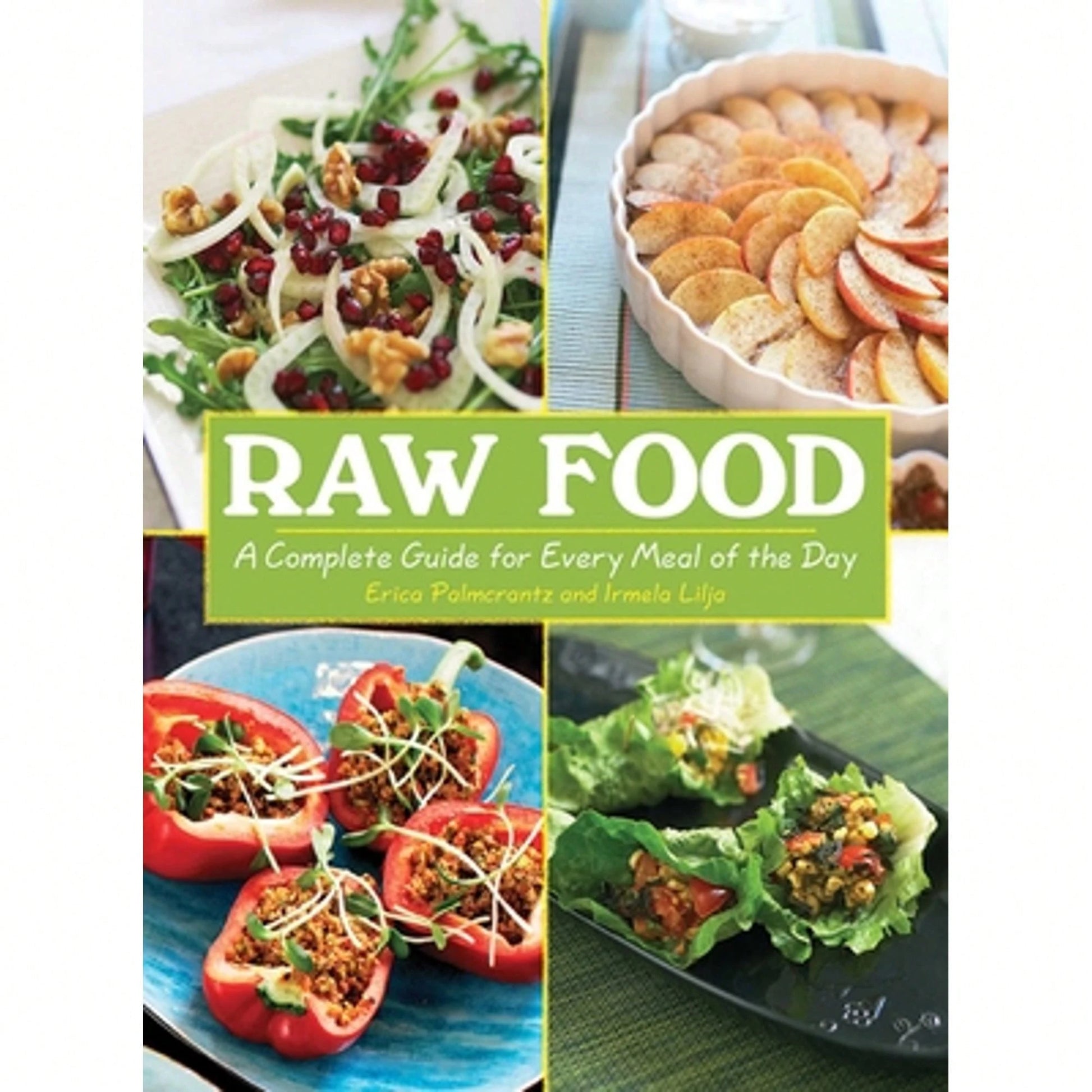 Pre-Owned Raw Food: A Complete Guide For Every Meal Of The Day (Paperback) By Erica Palmcrantz Aziz, Irmela Lilja