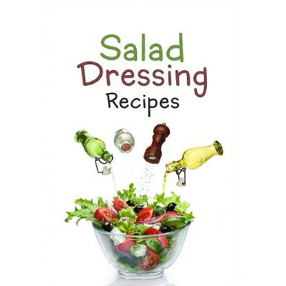 Pre-Owned Salad Dressing Recipes: Top 50 Most Delicious Homemade Salad Dressings: [A Salad Dressing (Paperback) By Julie Hatfield