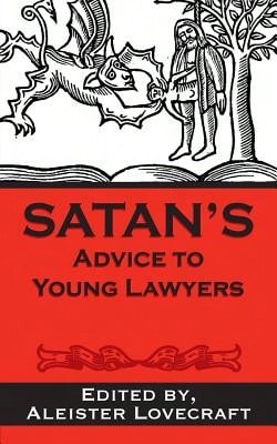 Pre-Owned Satan's Advice To Young Lawyers (Paperback) By Aleister Lovecraft Esq