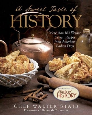 Pre-Owned Sweet Taste Of History: More Than 100 Elegant Dessert Recipes From America's Earliest Days (Hardcover) By Walter Staib, David McCullough