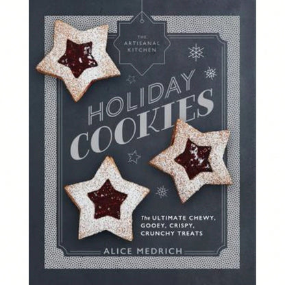 Pre-Owned The Artisanal Kitchen: Holiday Cookies: The Ultimate Chewy, Gooey, Crispy, Crunchy Treats (Hardcover) By Alice Medrich