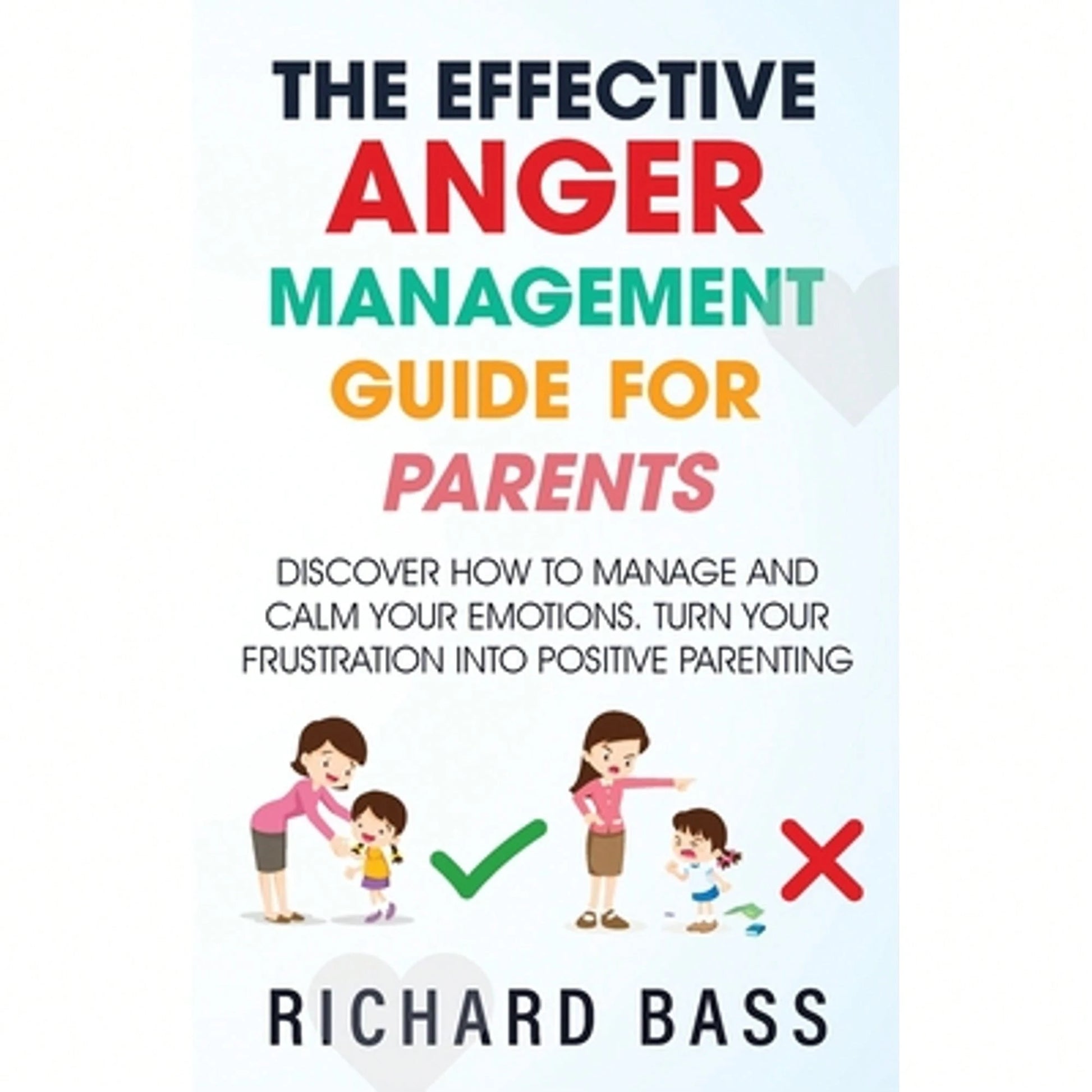 Pre-Owned The Effective Anger Management Guide For Parents (Paperback) By Richard Bass