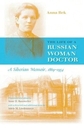 Pre-Owned The Life Of A Russian Woman Doctor: A Siberian Memoir, 1869-1954 (Paperback) By Anna Bek, Adele Lindenmeyr, Anne D Rassweiler