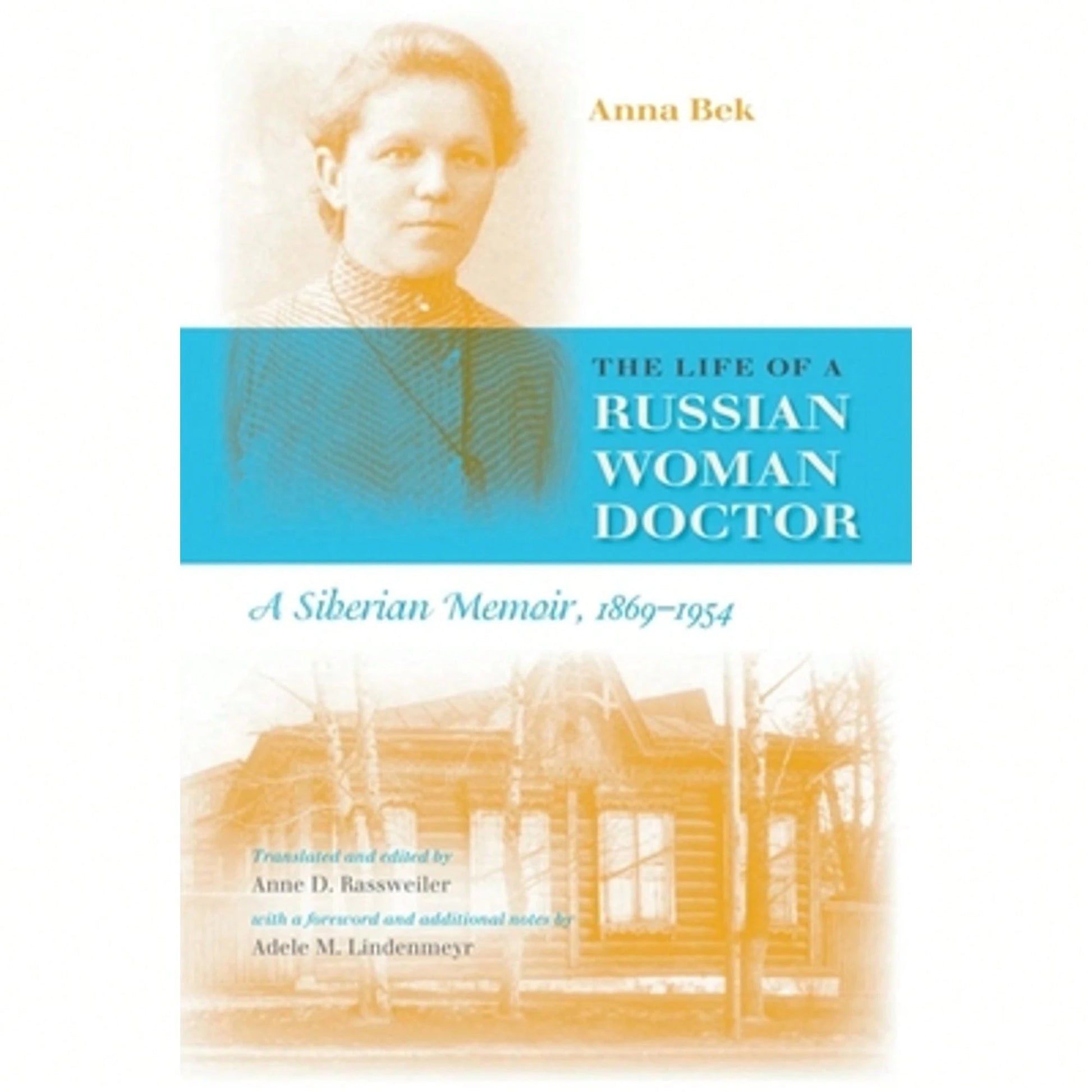 Pre-Owned The Life Of A Russian Woman Doctor: A Siberian Memoir, 1869-1954 (Paperback) By Anna Bek, Adele Lindenmeyr, Anne D Rassweiler