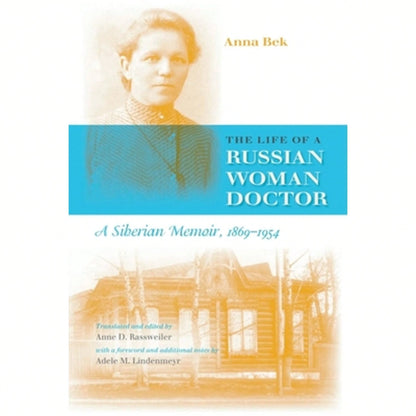 Pre-Owned The Life Of A Russian Woman Doctor: A Siberian Memoir, 1869-1954 (Paperback) By Anna Bek, Adele Lindenmeyr, Anne D Rassweiler