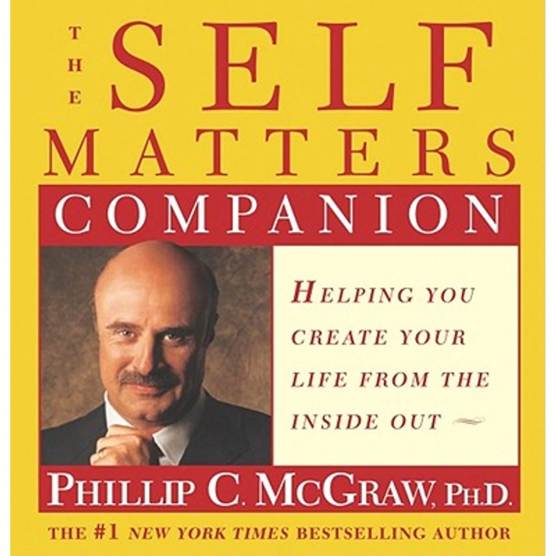 Pre-Owned The Self Matters Companion: Helping You To Create Your Life From The Inside Out (Hardcover) By Phillip C McGraw