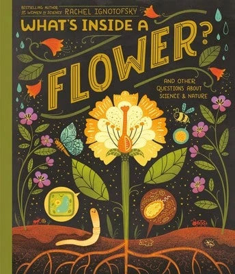 Pre-Owned What's Inside A Flower?: And Other Questions About Science & Nature (Hardcover) By Rachel Ignotofsky