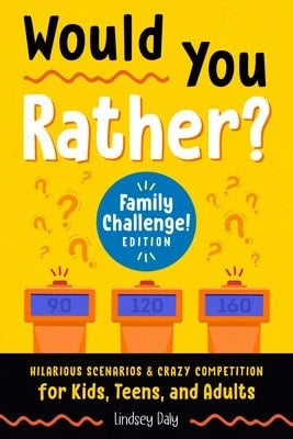 Pre-Owned Would You Rather? Family Challenge! Edition: Hilarious Scenarios & Crazy Competition For (Paperback) By Lindsey Daly