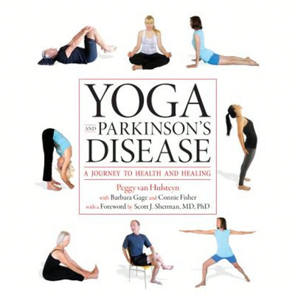 Pre-Owned Yoga And Parkinson's Disease: A Journey To Health And Healing (Paperback) By Peggy Van Hulsteyn, Barbara Gage, Connie Fisher